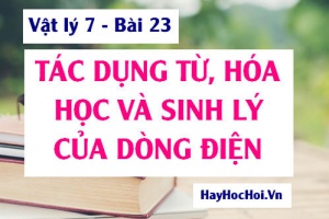 Tác dụng Từ, tác dụng Hóa học và tác dụng Sinh lý của dòng điện - Vật lý 7 bài 23